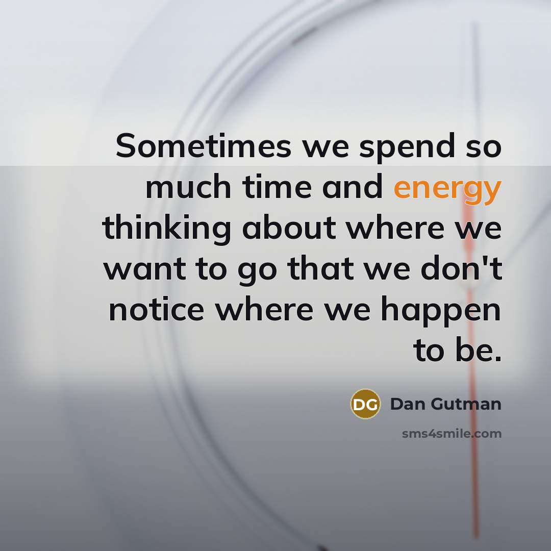 “Sometimes we spend so much time and energy thinking about…” quote by Dan Gutman