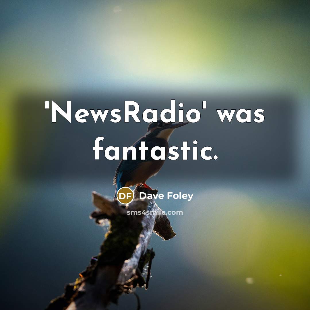 “'NewsRadio' was fantastic.…” quote by Dave Foley