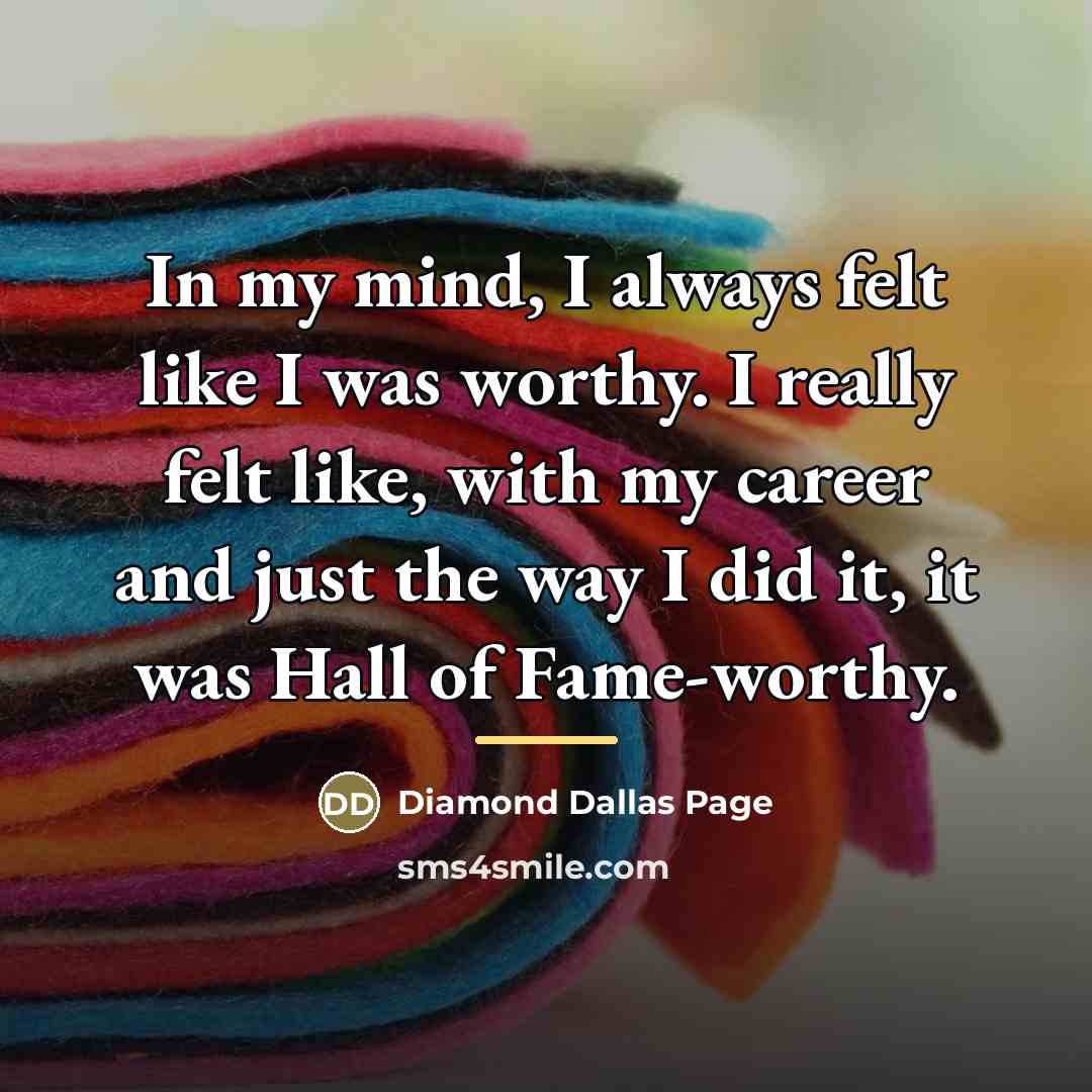 “In my mind, I always felt like I was worthy.…” quote by Diamond Dallas Page