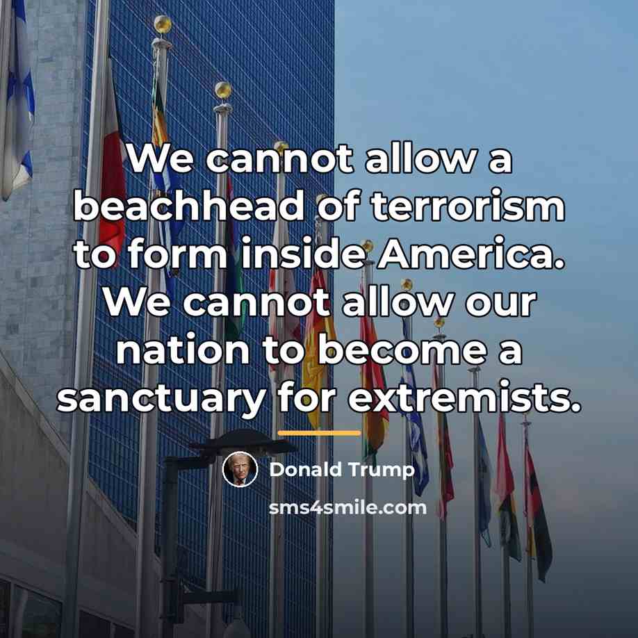 “We cannot allow a beachhead of terrorism to form inside…” quote by Donald Trump