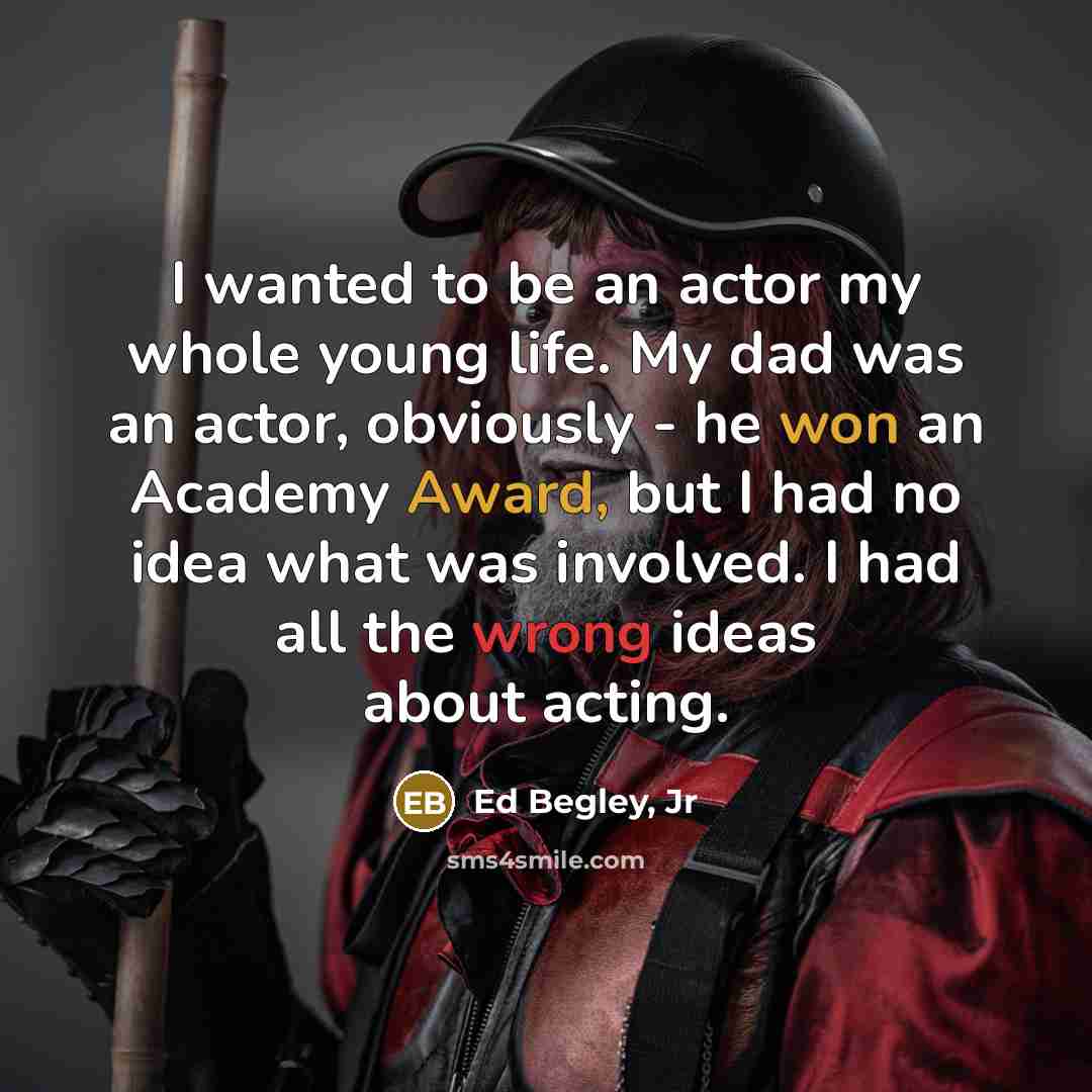 “I wanted to be an actor my whole young life.…” quote by Ed Begley, Jr