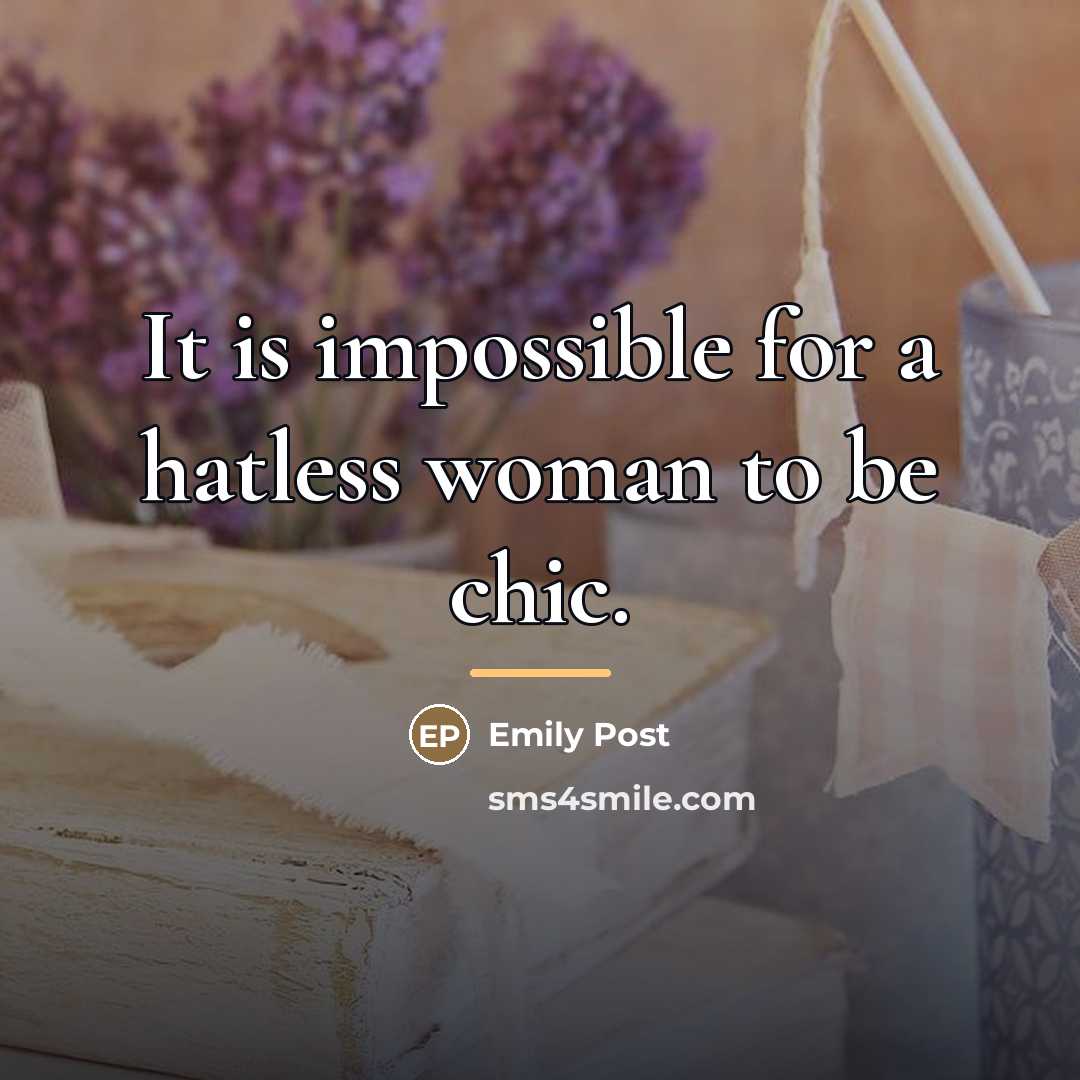 “It is impossible for a hatless woman to be chic.…” quote by Emily Post