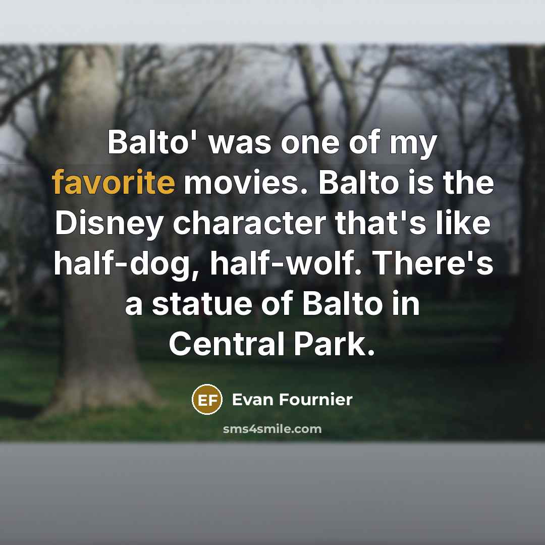 “Balto' was one of my favorite movies. Balto is the…” quote by Evan Fournier