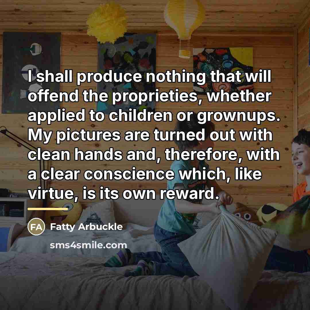 “I shall produce nothing that will offend the proprieties, whether…” quote by Fatty Arbuckle