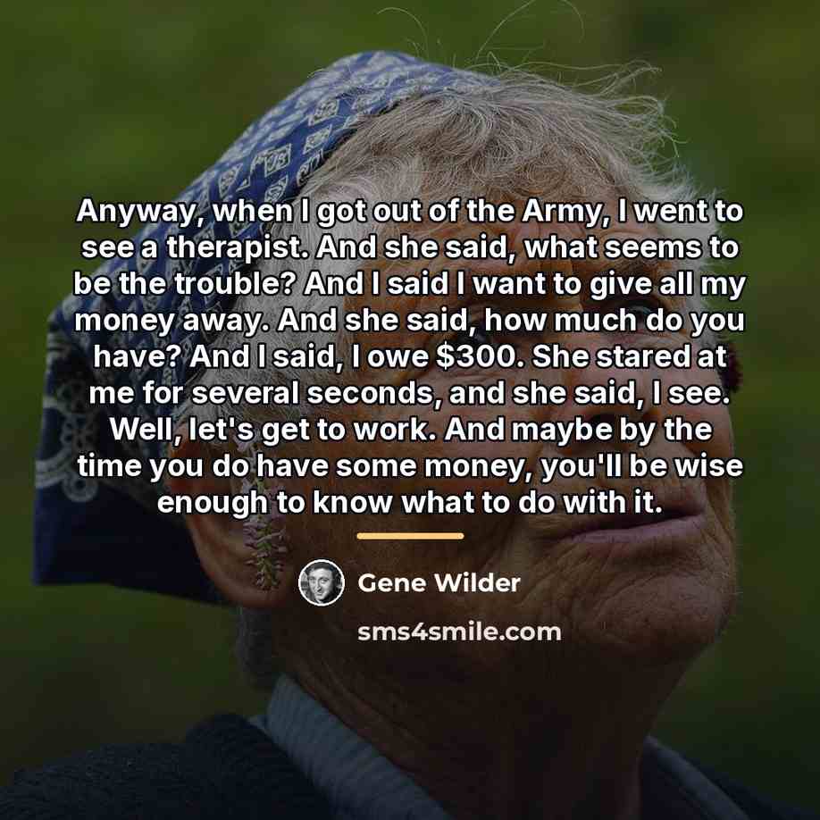 “Anyway, when I got out of the Army, I went…” quote by Gene Wilder