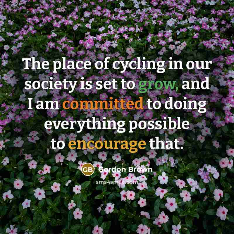 “The place of cycling in our society is set to…” quote by Gordon Brown