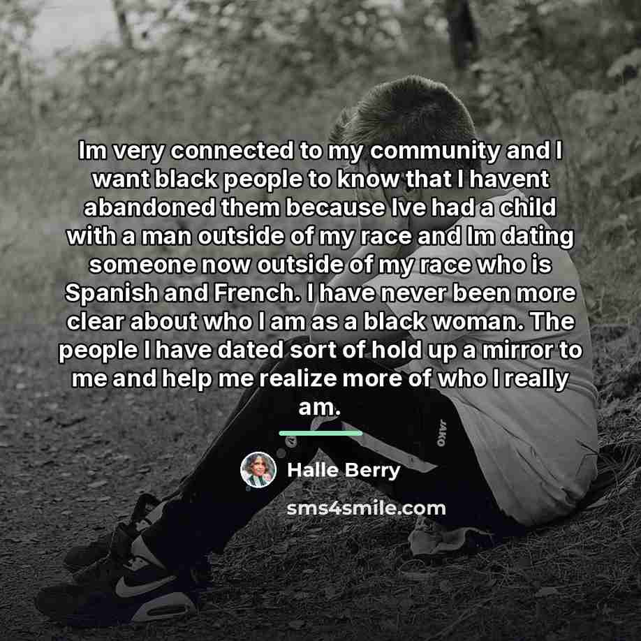 “Im very connected to my community and I want black…” quote by Halle Berry