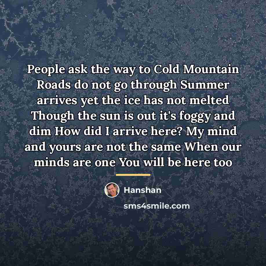 “People ask the way to Cold Mountain Roads do not…” quote by Hanshan