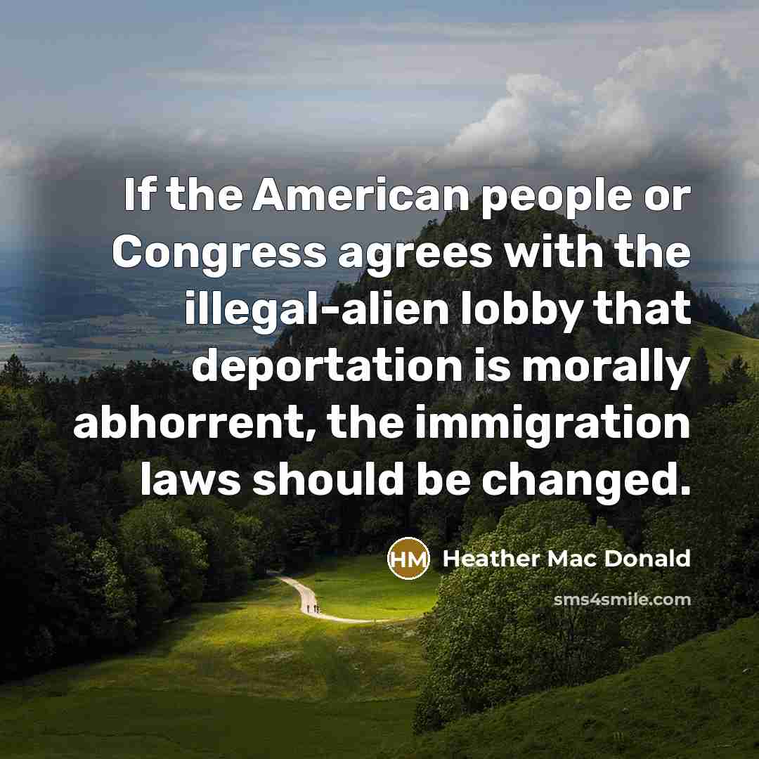 “If the American people or Congress agrees with the illegal-alien…” quote by Heather Mac Donald