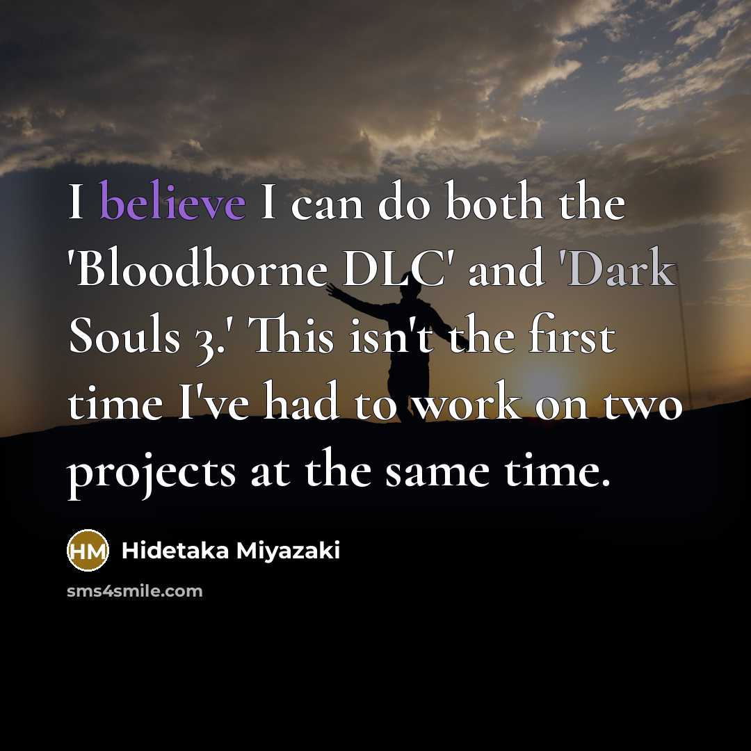 “I believe I can do both the 'Bloodborne DLC' and…” quote by Hidetaka Miyazaki