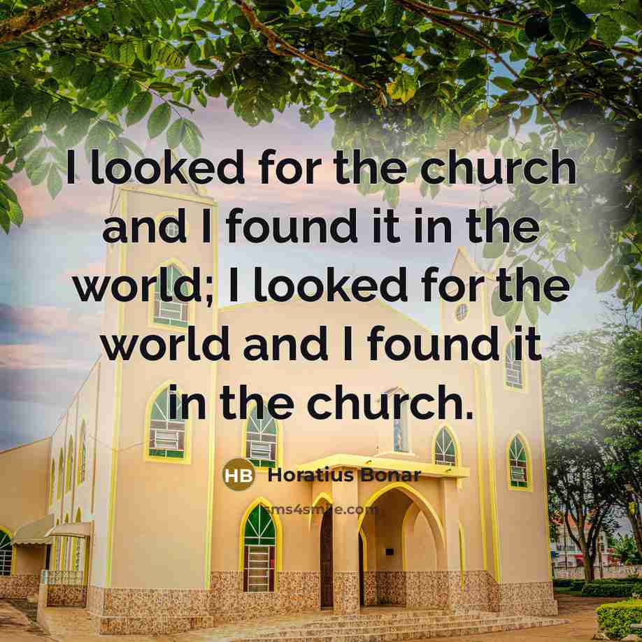 “I looked for the church and I found it in…” quote by Horatius Bonar
