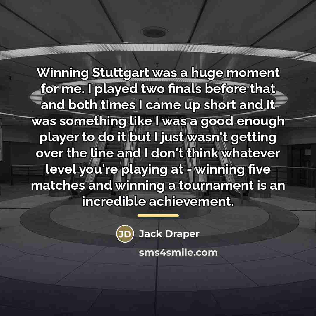 “Winning Stuttgart was a huge moment for me. I played…” quote by Jack Draper