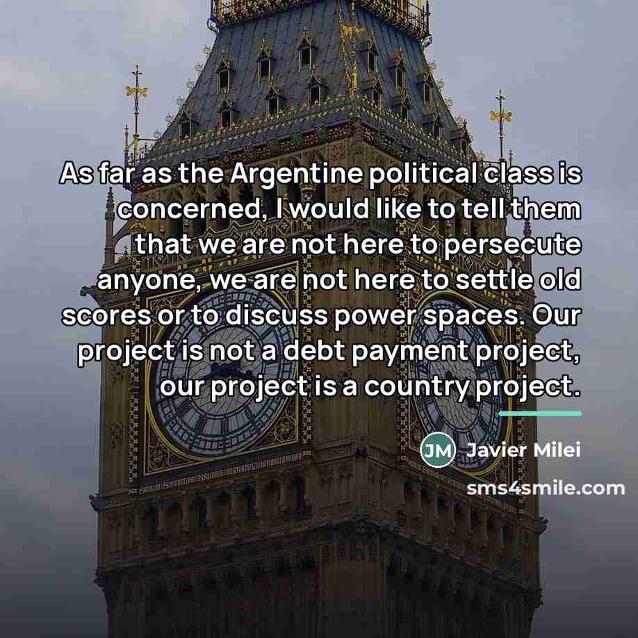 “As far as the Argentine political class is concerned, I…” quote by Javier Milei