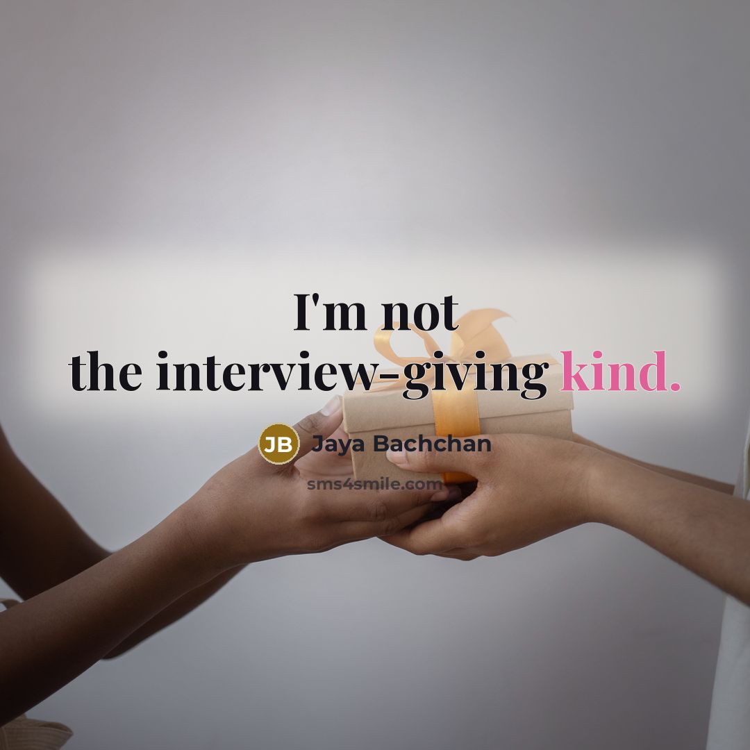 “I'm not the interview-giving kind.…” quote by Jaya Bachchan