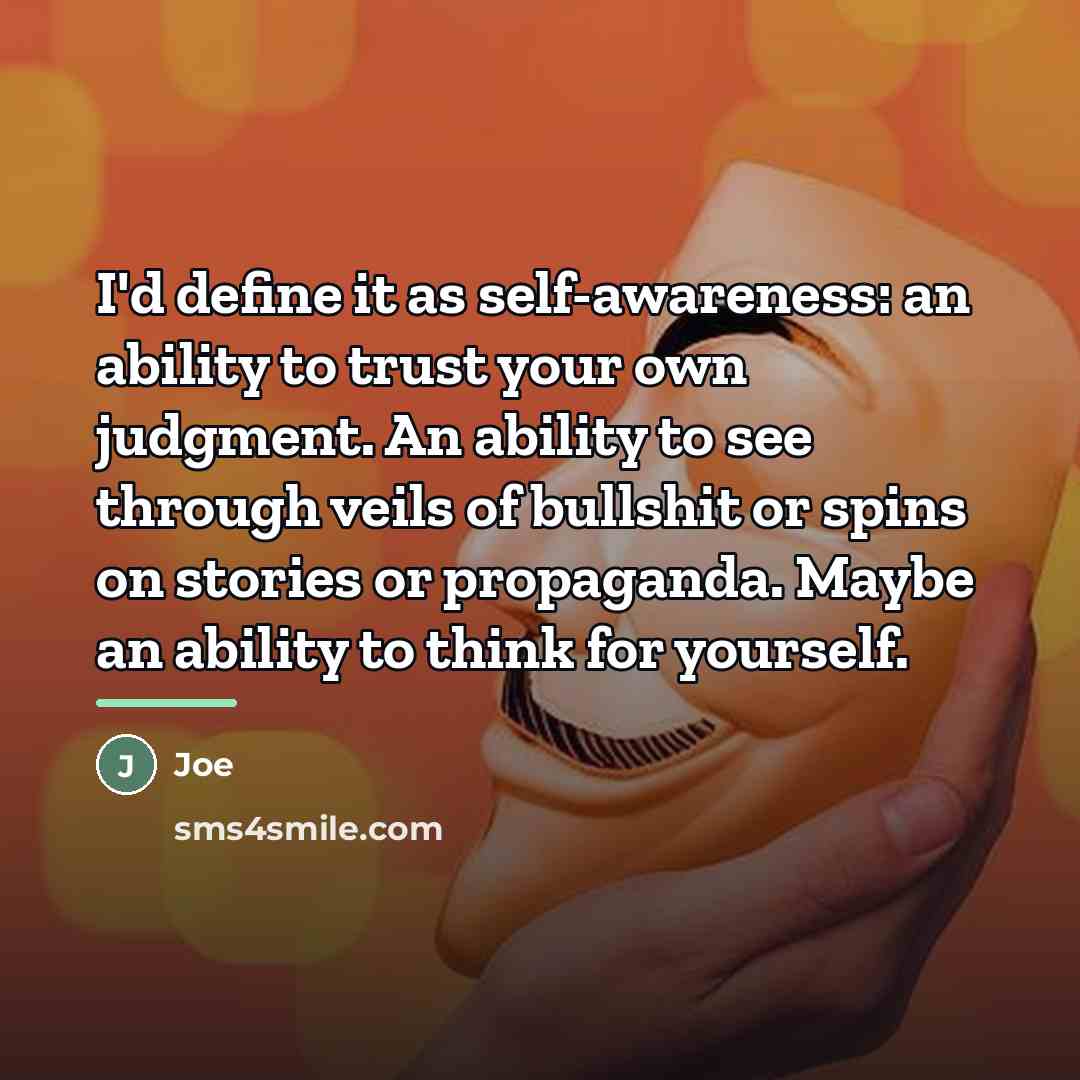 “I'd define it as self-awareness: an ability to trust your…” quote by Joe