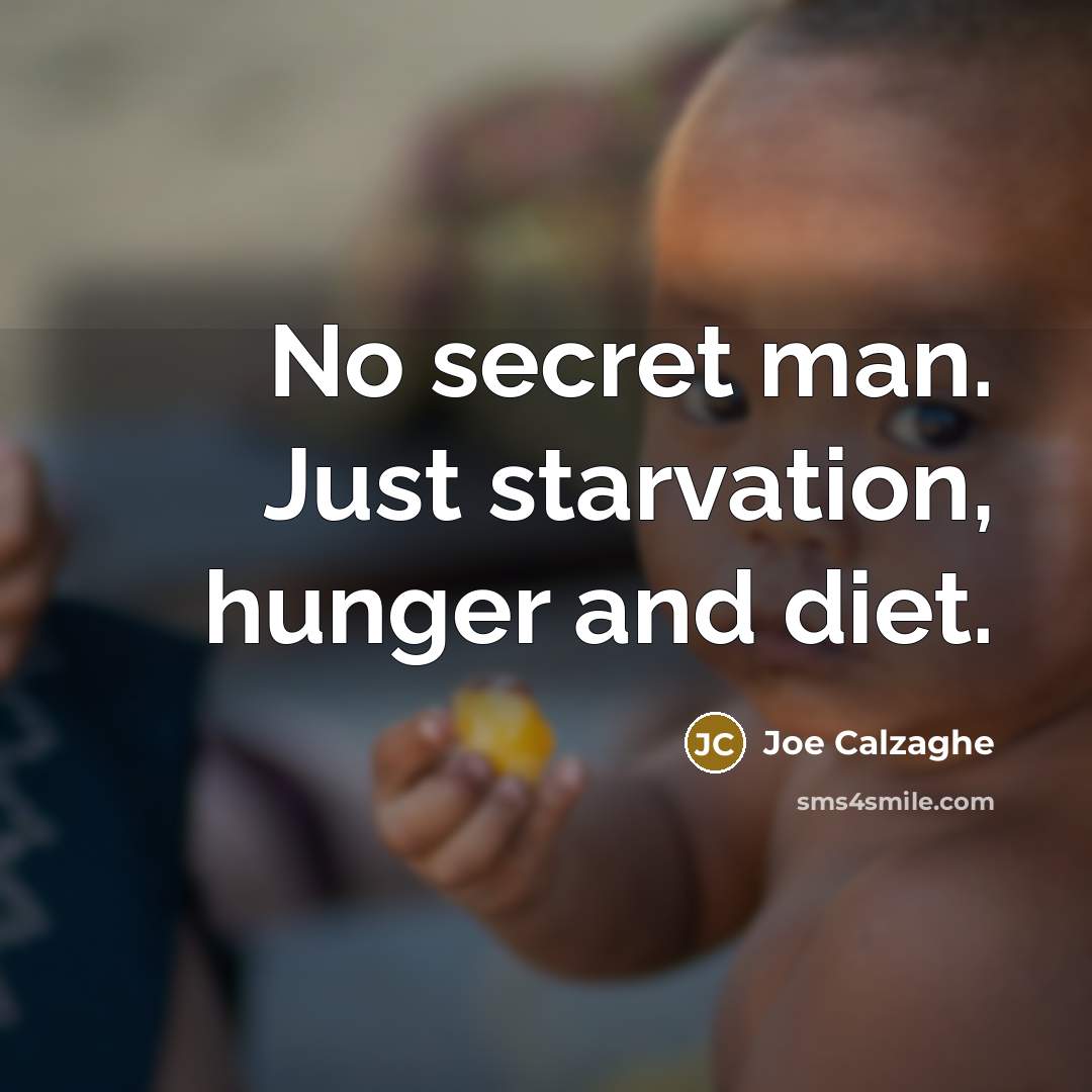 “No secret man. Just starvation, hunger and diet.…” quote by Joe Calzaghe