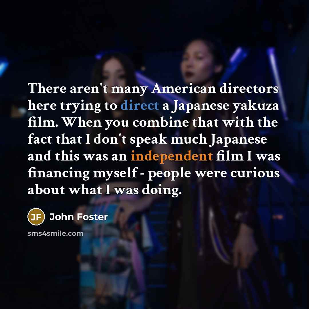 “There aren't many American directors here trying to direct a…” quote by John Foster