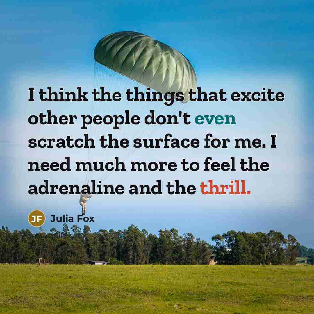 “I think the things that excite other people don't even…” quote by Julia Fox
