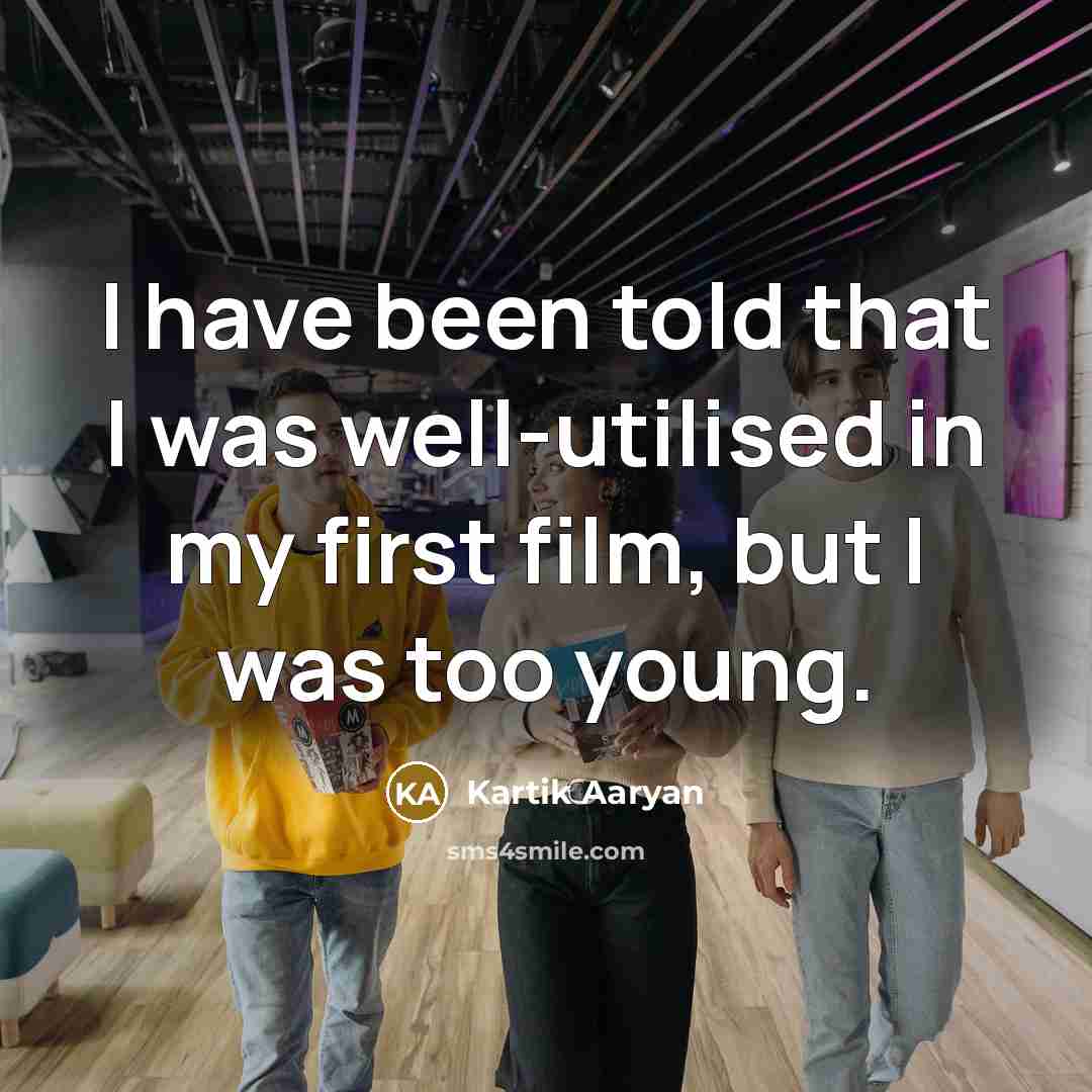 “I have been told that I was well-utilised in my…” quote by Kartik Aaryan