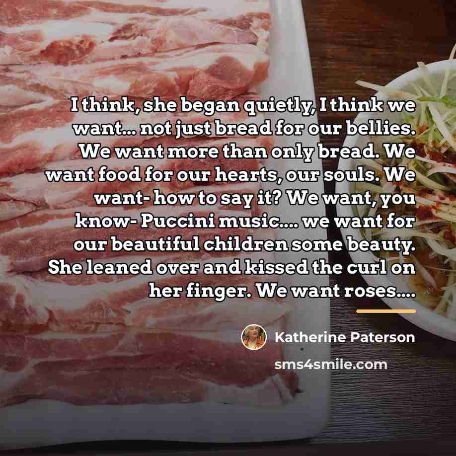“I think, she began quietly, I think we want... not…” quote by Katherine Paterson
