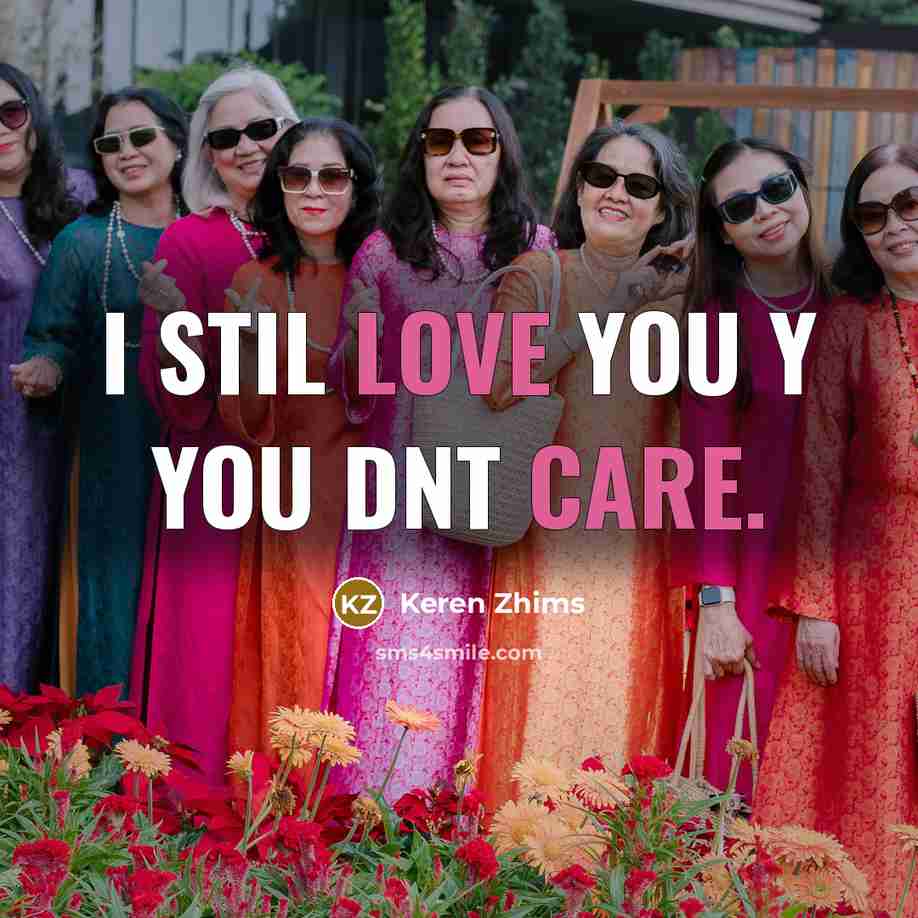 “I stil love you y you dnt care.” quote by Keren Zhims