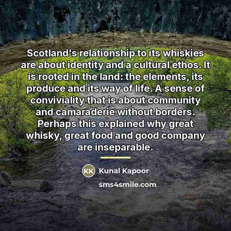 “Scotland's relationship to its whiskies are about identity and a…” quote by Kunal Kapoor