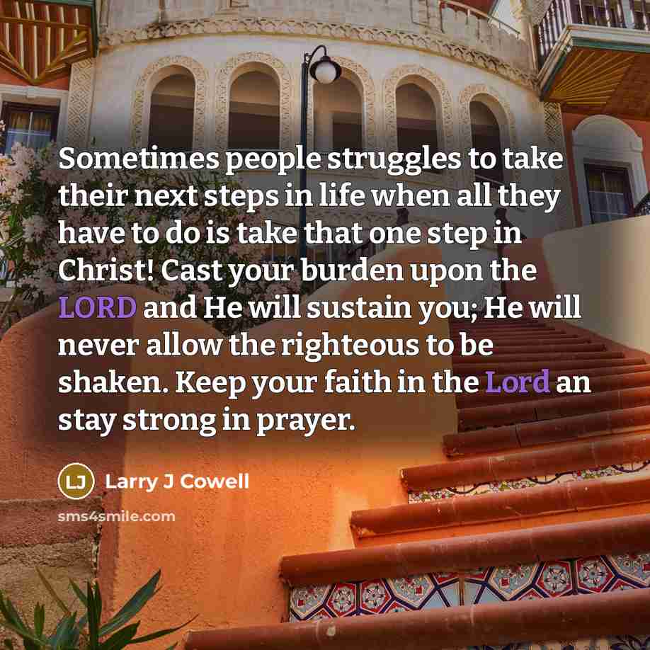 “Sometimes people struggles to take their next steps in life…” quote by Larry J Cowell