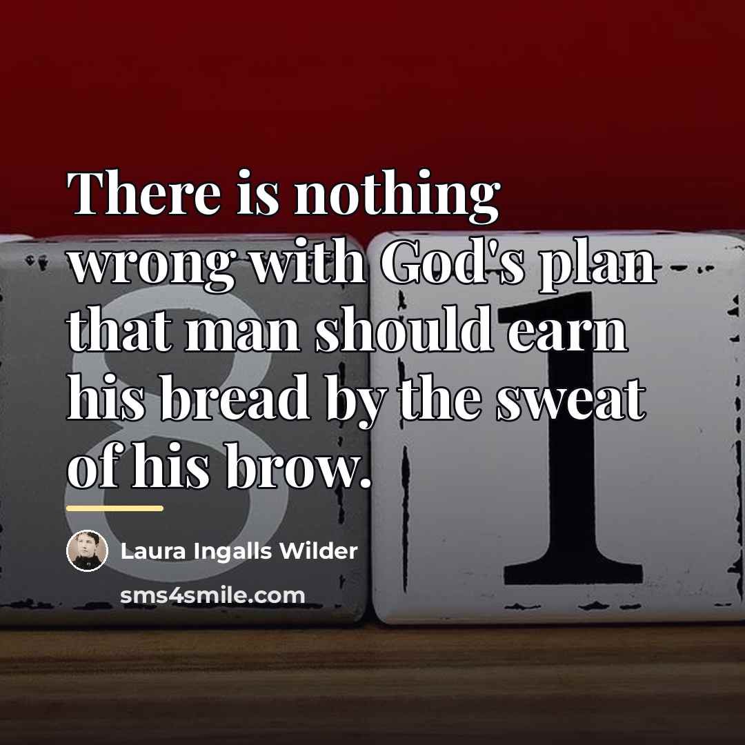 “There is nothing wrong with God's plan that man should…” quote by Laura Ingalls Wilder