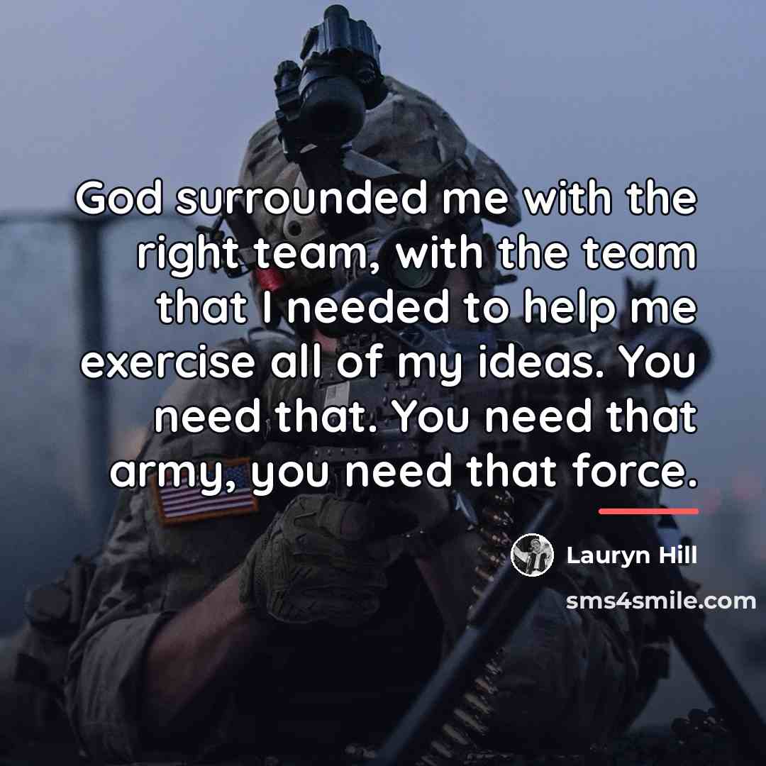 “God surrounded me with the right team, with the team…” quote by Lauryn Hill