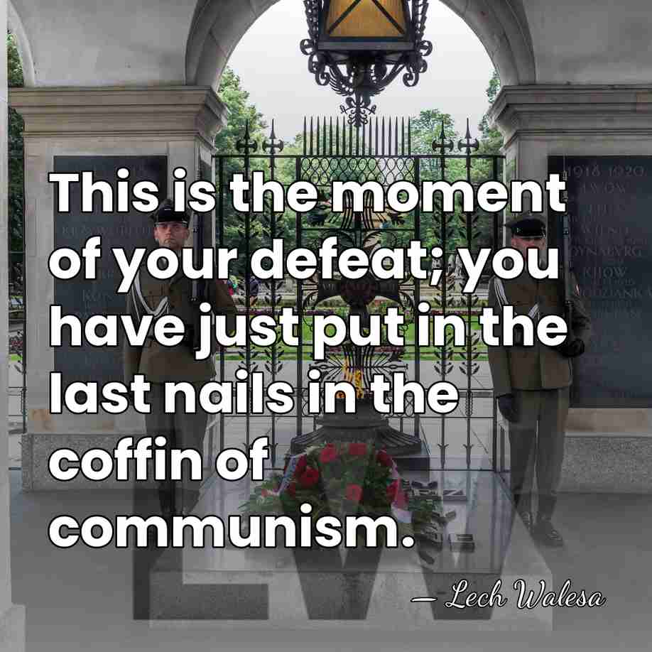 This is the moment of your defeat; you have just put in&hellip; - Lech Walesa