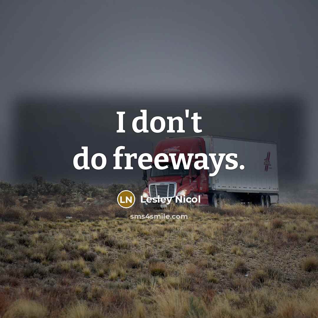 “I don't do freeways.…” quote by Lesley Nicol