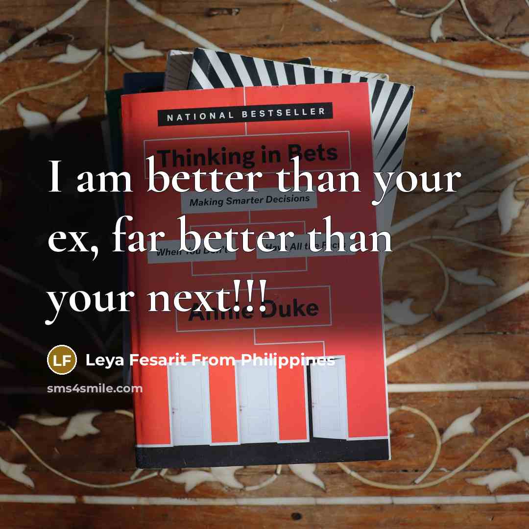 “I am better than your ex, far better than your…” quote by Leya Fesarit From Philippines