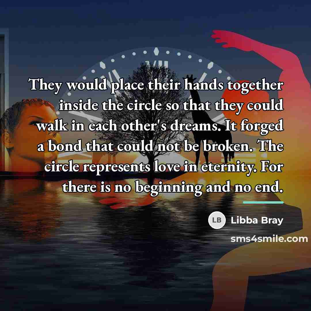 “They would place their hands together inside the circle so…” quote by Libba Bray