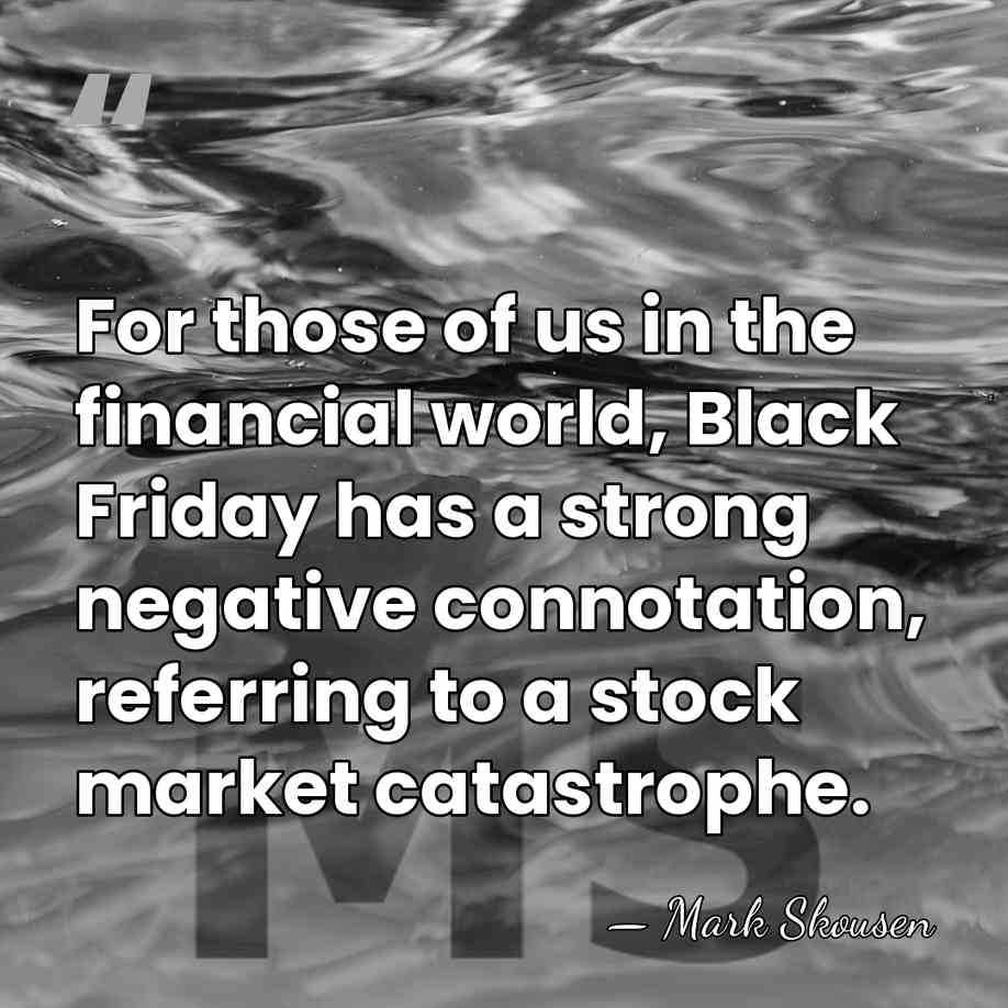 For those of us in the financial world, Black Friday has a&hellip; - Mark Skousen