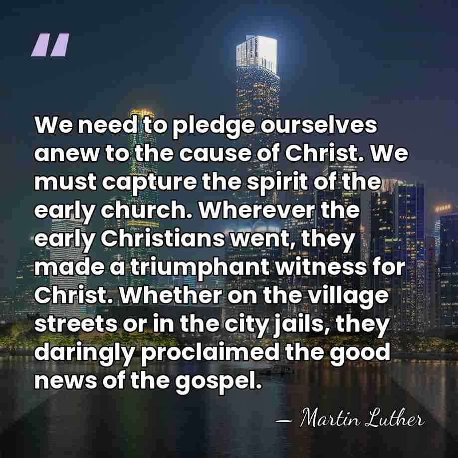 We need to pledge ourselves anew to the cause of Christ. We&hellip; - Martin Luther