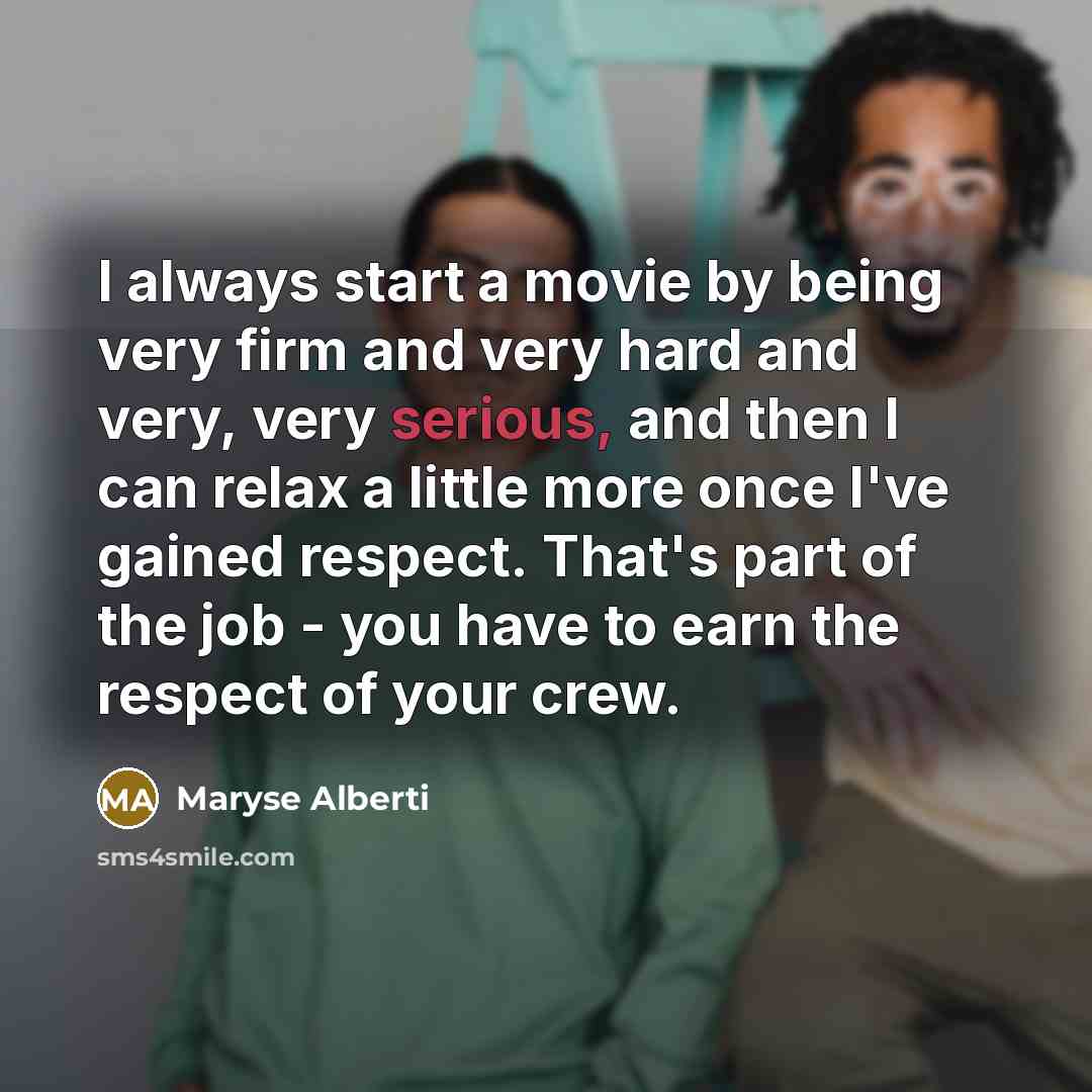 “I always start a movie by being very firm and…” quote by Maryse Alberti