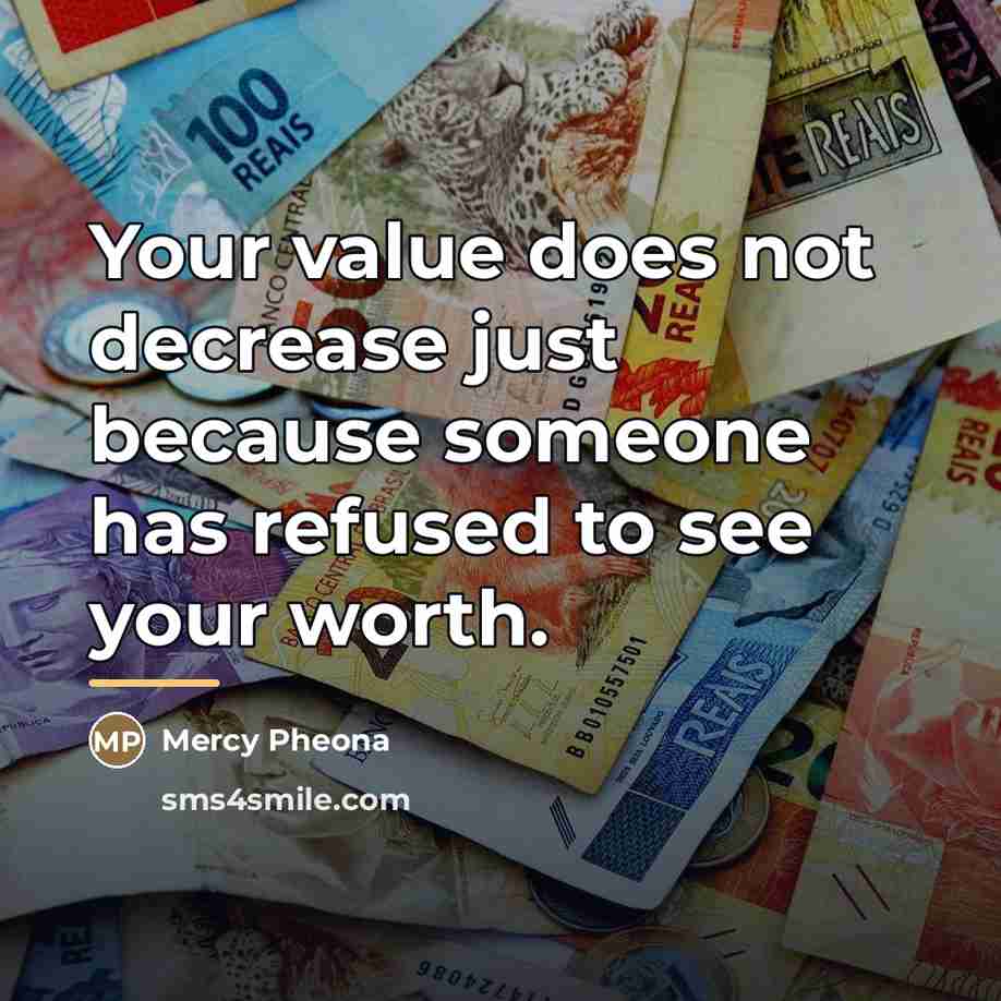 “Your value does not decrease just because someone has refused…” quote by Mercy Pheona