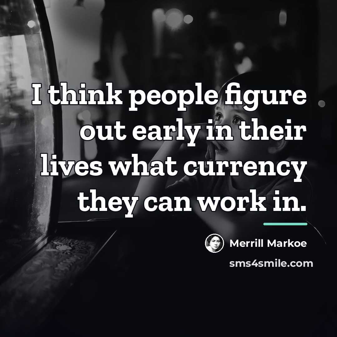 “I think people figure out early in their lives what…” quote by Merrill Markoe