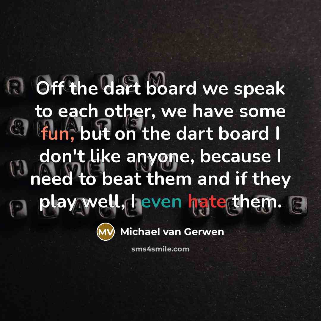“Off the dart board we speak to each other, we…” quote by Michael van Gerwen