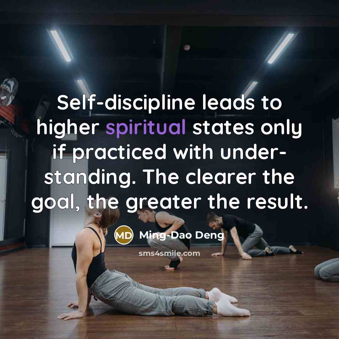 “Self-discipline leads to higher spiritual states only if practiced with…” quote by Ming-Dao Deng