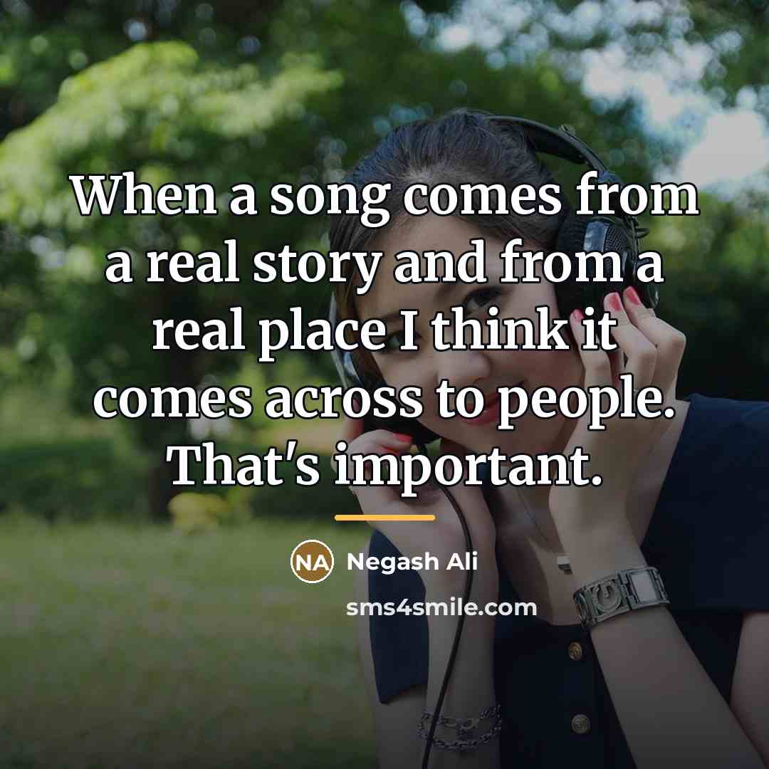 “When a song comes from a real story and from…” quote by Negash Ali