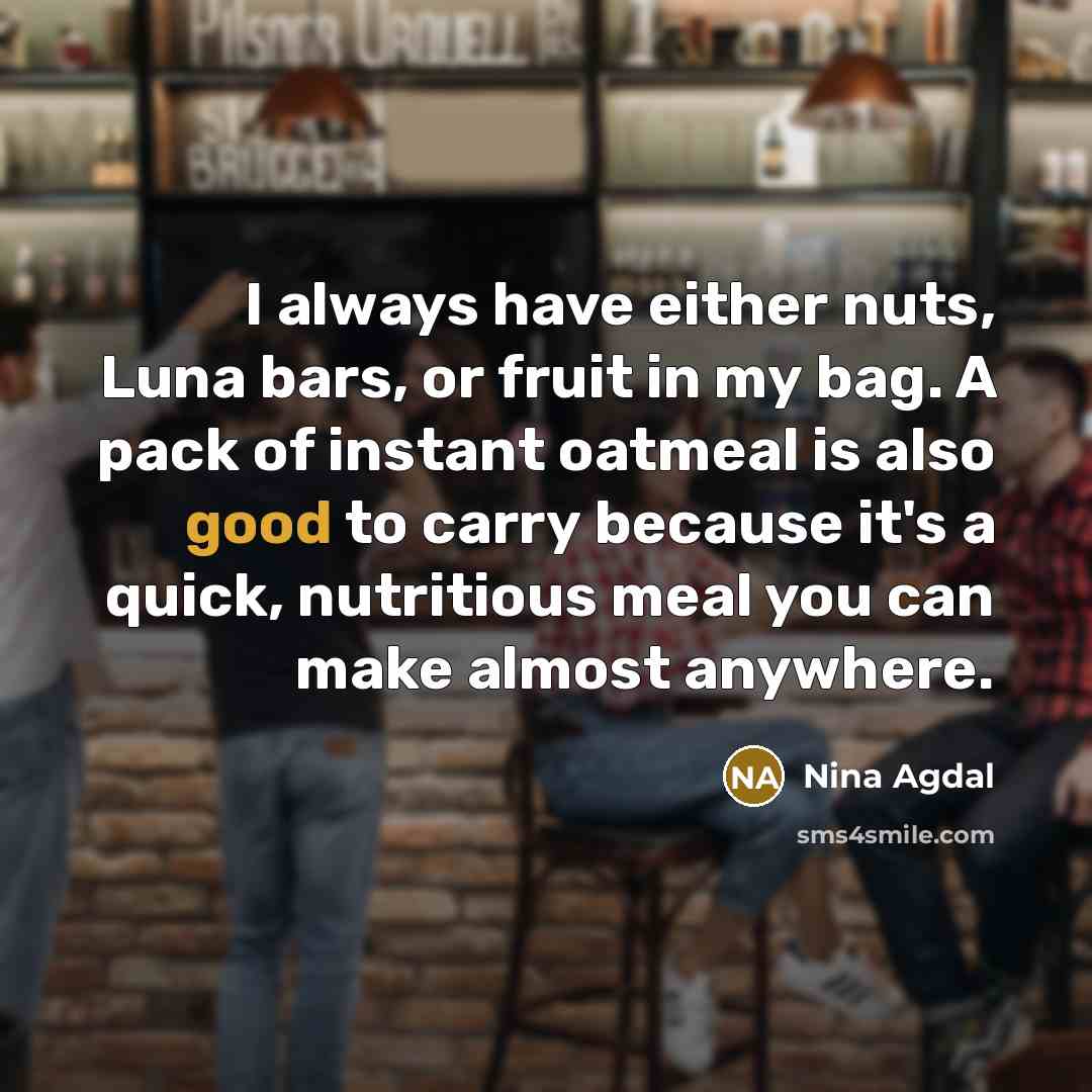 “I always have either nuts, Luna bars, or fruit in…” quote by Nina Agdal