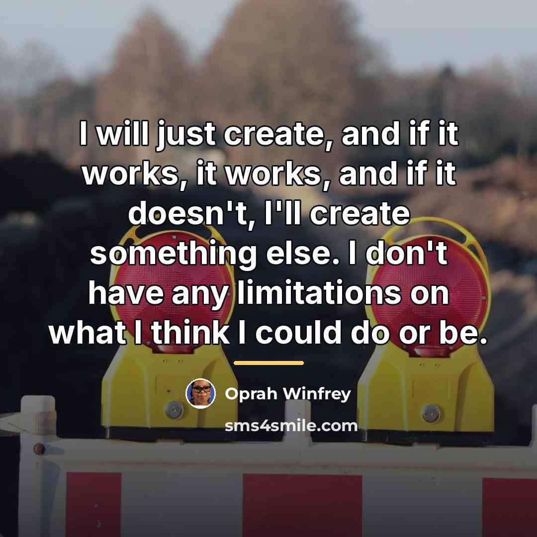 “I will just create, and if it works, it works,…” quote by Oprah Winfrey
