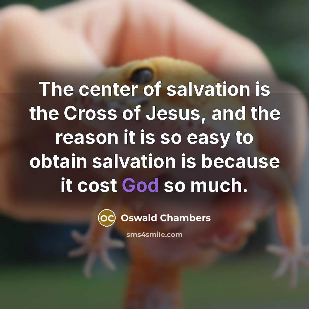 “The center of salvation is the Cross of Jesus, and…” quote by Oswald Chambers
