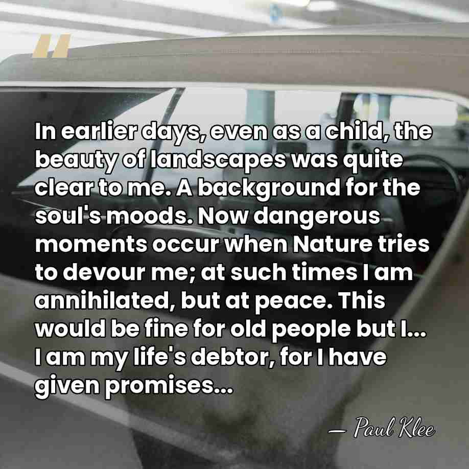 In earlier days, even as a child, the beauty of landscapes was&hellip; - Paul Klee