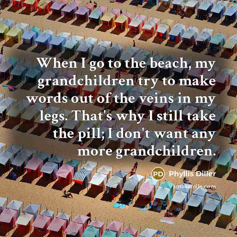 “When I go to the beach, my grandchildren try to…” quote by Phyllis Diller
