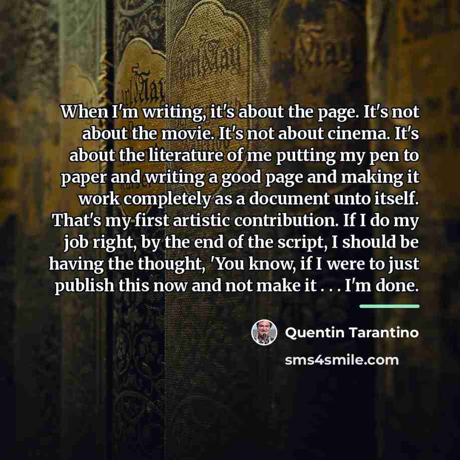 “When I'm writing, it's about the page. It's not about…” quote by Quentin Tarantino