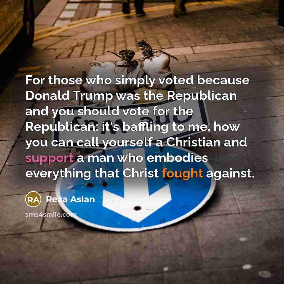 “For those who simply voted because Donald Trump was the…” quote by Reza Aslan