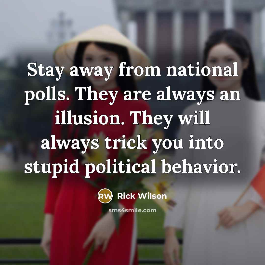“Stay away from national polls. They are always an illusion.…” quote by Rick Wilson