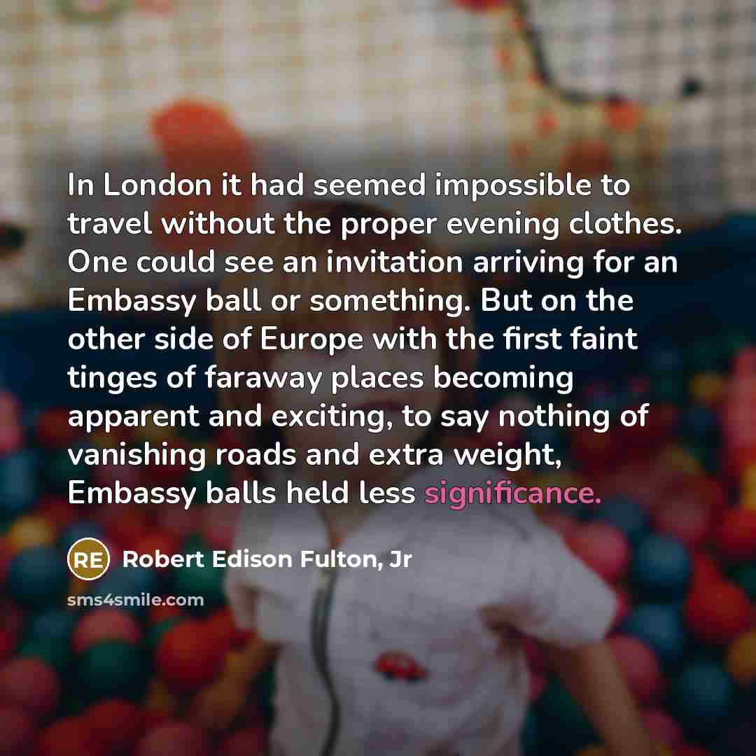 “In London it had seemed impossible to travel without the…” quote by Robert Edison Fulton, Jr